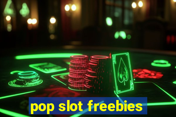 pop slot freebies