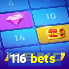 116 bets