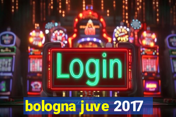 bologna juve 2017