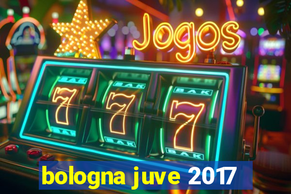 bologna juve 2017