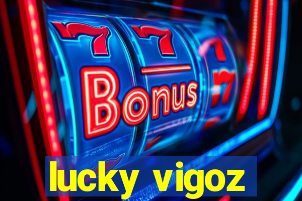 lucky vigoz