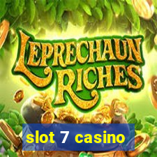 slot 7 casino