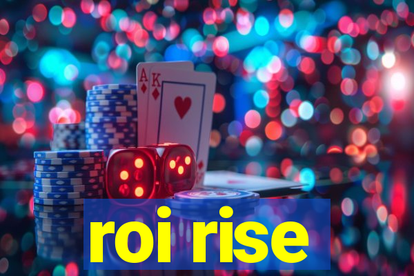 roi rise