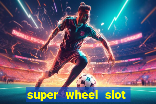 super wheel slot free play