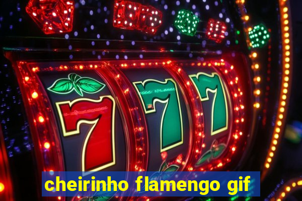 cheirinho flamengo gif