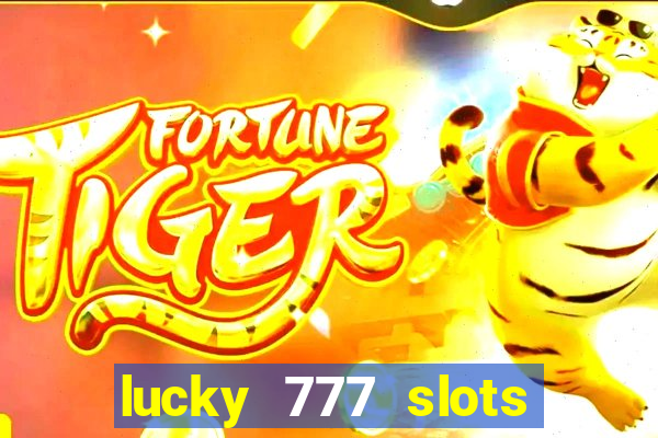 lucky 777 slots win real cash