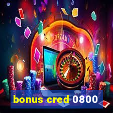 bonus cred 0800