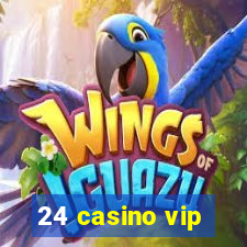 24 casino vip