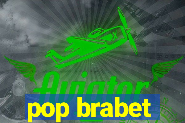 pop brabet