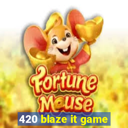 420 blaze it game