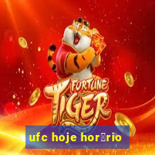 ufc hoje hor谩rio