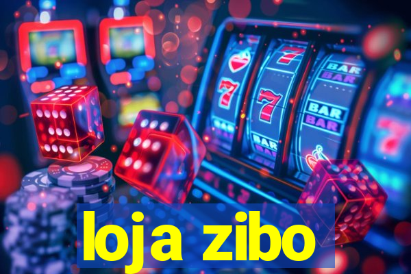 loja zibo