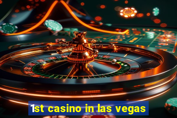 1st casino in las vegas