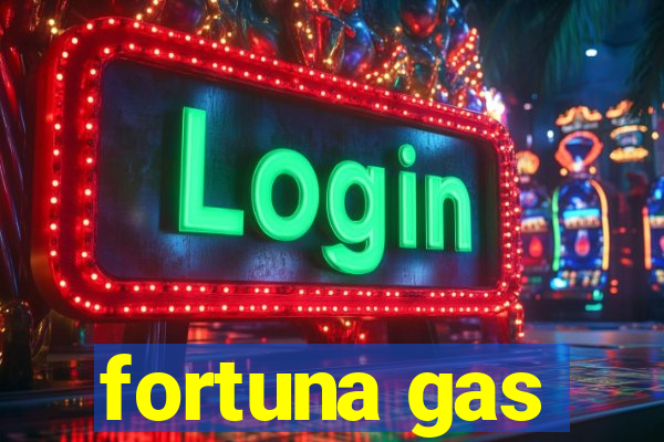 fortuna gas