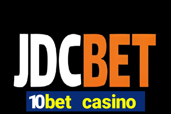 10bet casino welcome offer