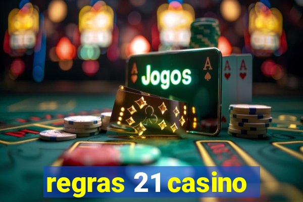 regras 21 casino