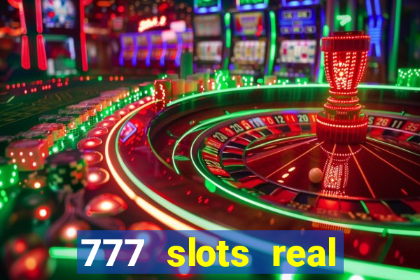 777 slots real casino 2023