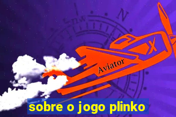 sobre o jogo plinko