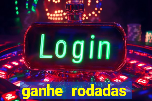 ganhe rodadas gratis sem deposito