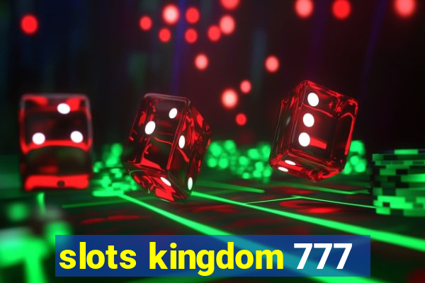 slots kingdom 777