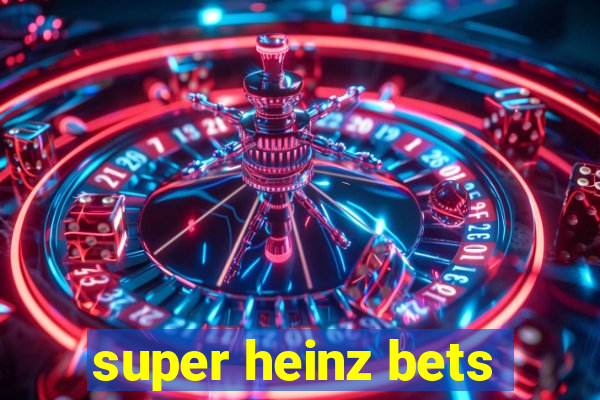 super heinz bets