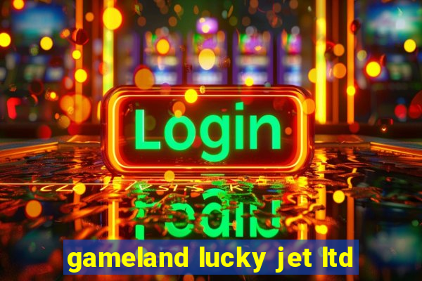 gameland lucky jet ltd