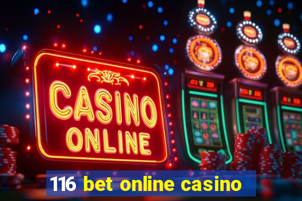 116 bet online casino