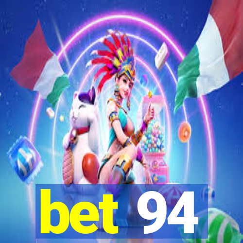 bet 94