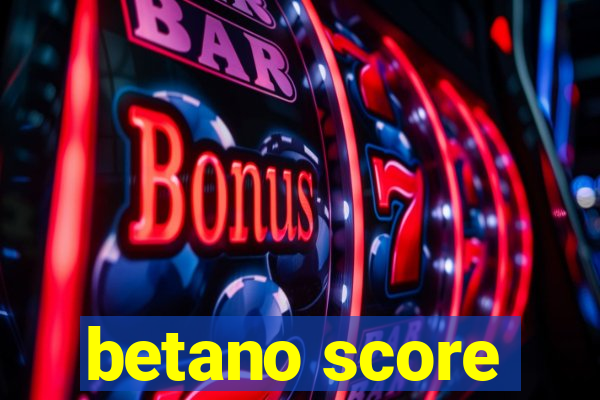 betano score