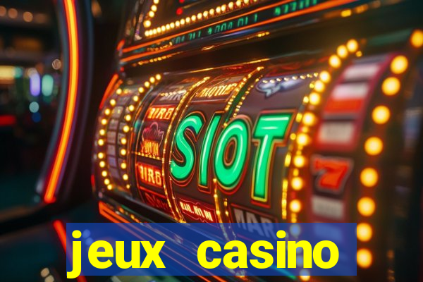 jeux casino gratuits machines a sous