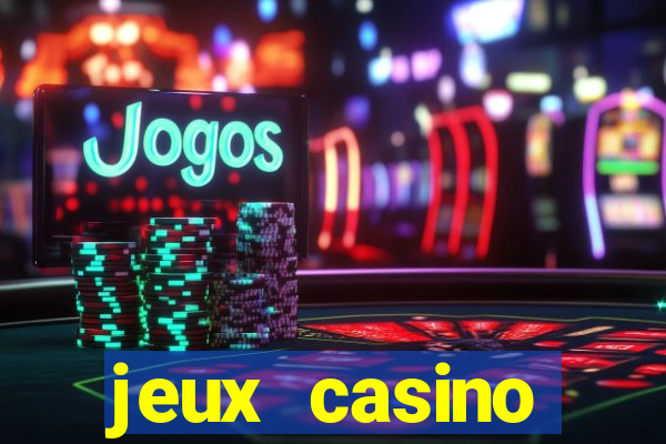 jeux casino gratuits machines a sous