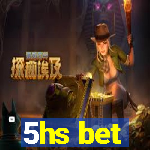 5hs bet