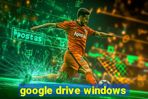 google drive windows