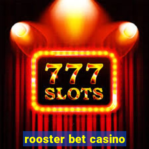 rooster bet casino