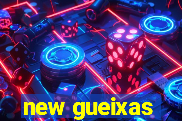 new gueixas