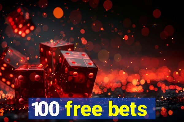 100 free bets