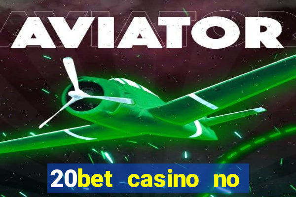 20bet casino no deposit bonus 2022