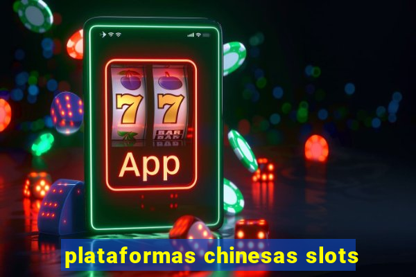 plataformas chinesas slots