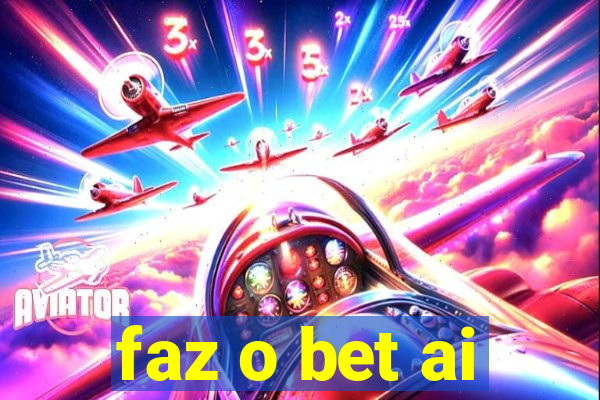 faz o bet ai