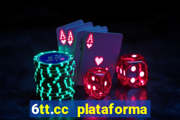 6tt.cc plataforma de jogos