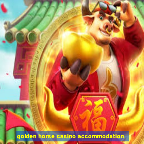 golden horse casino accommodation