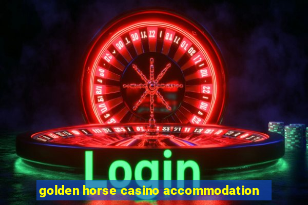 golden horse casino accommodation