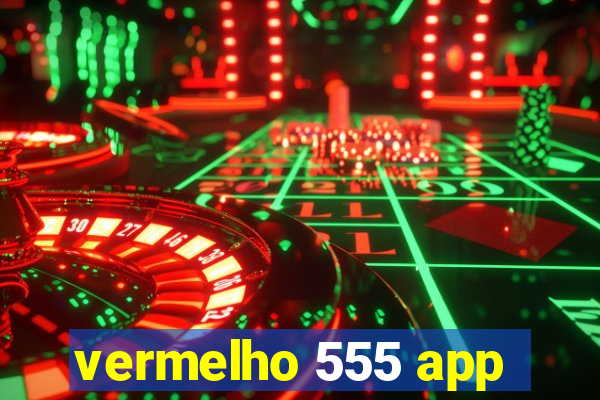 vermelho 555 app