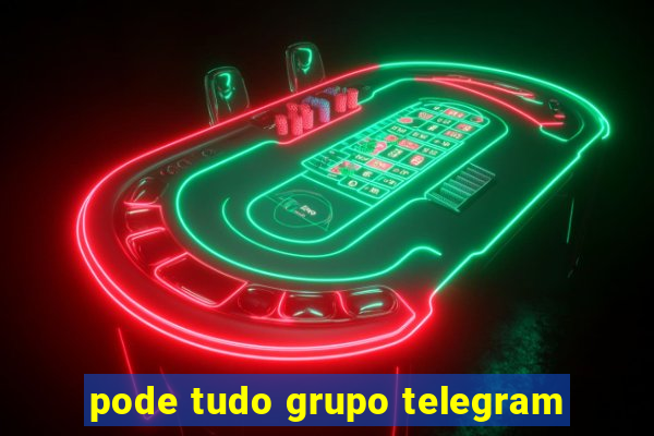 pode tudo grupo telegram