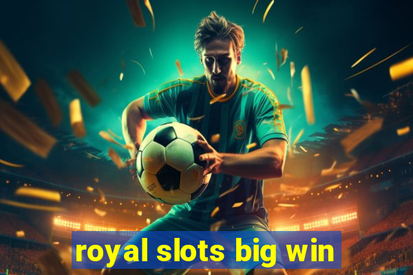 royal slots big win