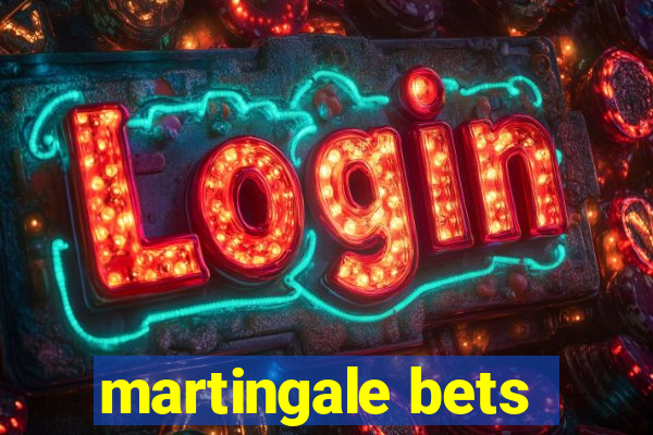 martingale bets