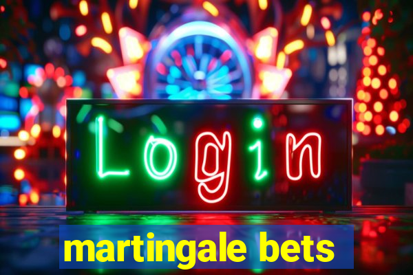 martingale bets