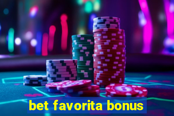 bet favorita bonus