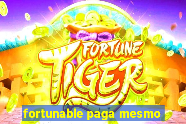 fortunable paga mesmo