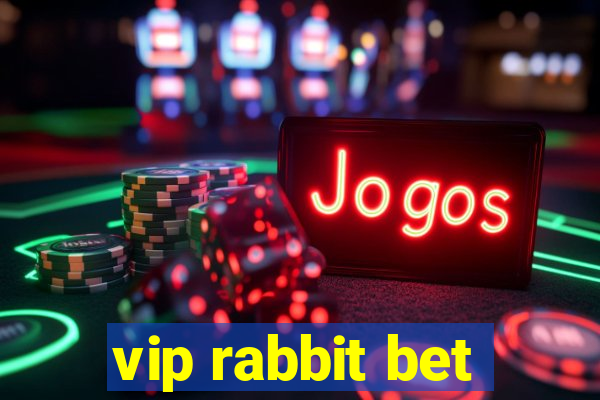 vip rabbit bet